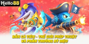 Bắn Cá Tiên - Thế Giới Phép Thuật Và Phần Thưởng Kỳ Diệu 5 Bắn Cá Tiên - Thế Giới Phép Thuật Và Phần Thưởng Kỳ Diệu