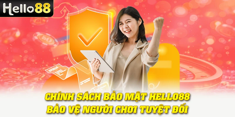 Chính Sách Bảo Mật Hello88 - Bảo Vệ Người Chơi Tuyệt Đối 1 Chính Sách Bảo Mật Hello88 - Quy Định Bảo Hộ Thành Viên