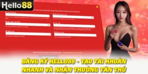 Đăng Ký Hello88 - Tạo Tài Khoản Nhanh Và Nhận Thưởng Tân Thủ 4 Đăng Ký Hello88 - Tạo Tài Khoản Nhanh Và Nhận Thưởng Tân Thủ