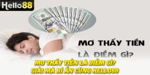 Mơ Thấy Tiền Là Điềm Gì? Giải Mã Bí Ẩn Cùng Hello88 4 Mơ Thấy Tiền Là Điềm Gì? Giải Mã Bí Ẩn Cùng Hello88