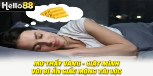 Mơ Thấy Vàng - Giật Mình Với Bí Ẩn Giấc Mộng Tài Lộc 3 Mơ Thấy Vàng - Giật Mình Với Bí Ẩn Giấc Mộng Tài Lộc