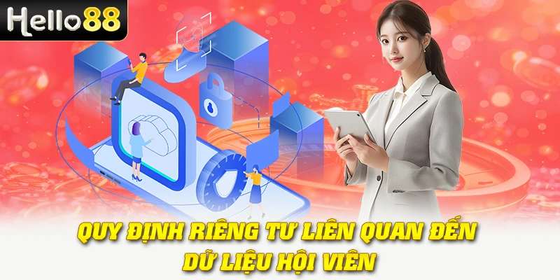 Quyền Riêng Tư Hello88: Bảo Vệ Dữ Liệu Cá Nhân Toàn Diện 3 Quy định riêng tư liên quan đến dữ liệu hội viên