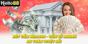 Rút Tiền Hello88 - Tiền Về Nhanh, An Toàn Tuyệt Đối 1 Rút Tiền Hello88 - Tiền Về Nhanh, An Toàn Tuyệt Đối