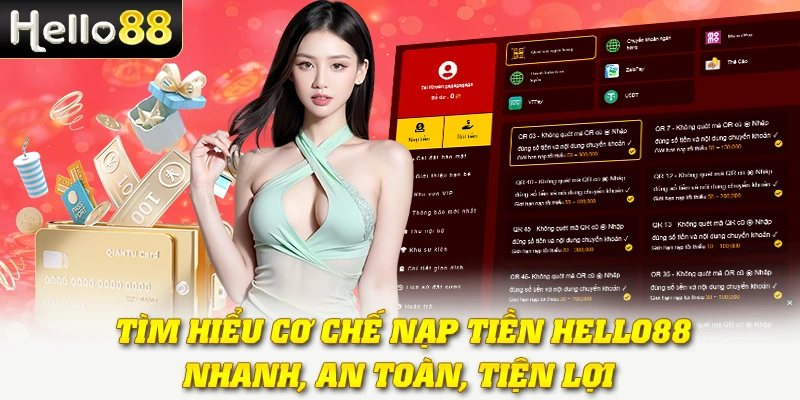 Nạp Tiền Hello88 - Bảo Mật 2 Lớp, Hoàn Tiền Mỗi Ngày 2 Tìm hiểu cơ chế nạp tiền Hello88 nhanh, an toàn, tiện lợi